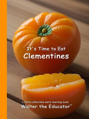 cover image of It's Time to Eat Clementines
